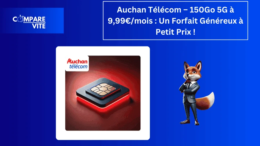 Auchan Télécom – 150Go 5G à 9,99€/mois : Un Forfait Généreux à Petit Prix !