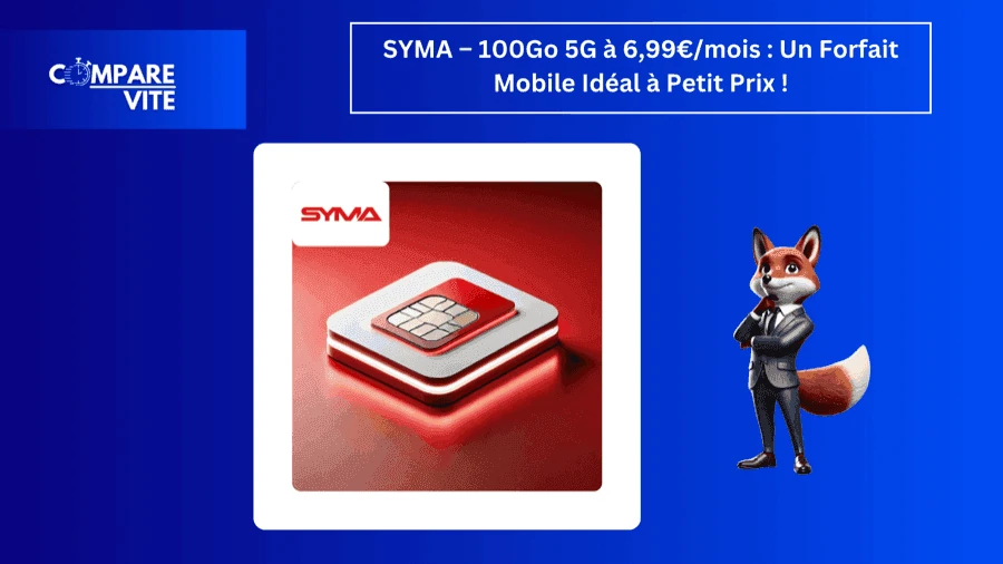 SYMA – 100Go 5G à 6,99€/mois : Un Forfait Mobile Idéal à Petit Prix !