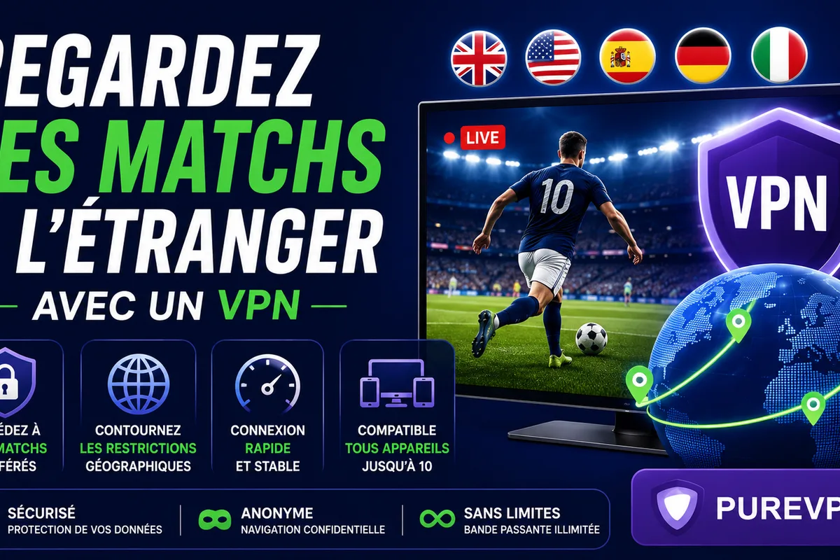 Regarder les matchs de foot à l'étranger avec un VPN